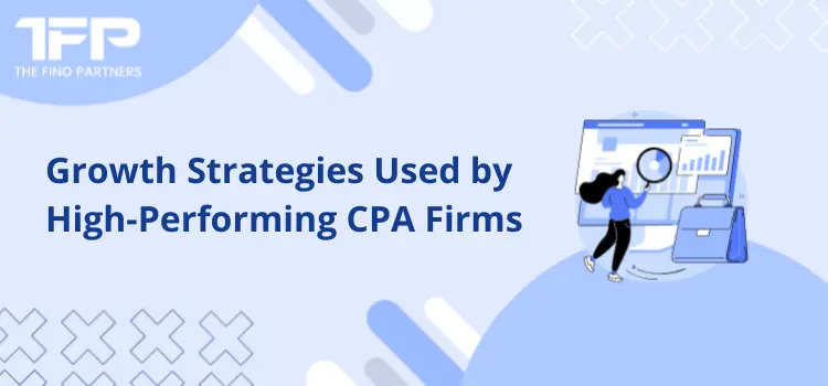 Growth Strategies Used by High-Performing CPA Firms